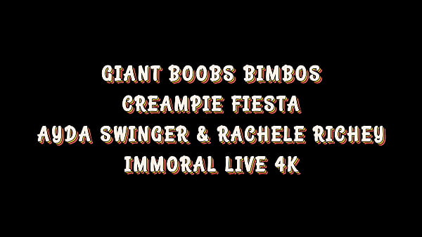 GIANT BOOBS BIMBOS CREAMPIE FIESTA AYDA SWINGER & RACHELLE RICHEY – IMMORAL LIVE 4K